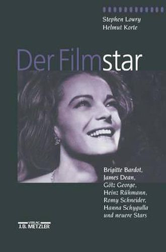 Der Filmstar: Brigitte Bardot, James Dean, Goetz George, Heinz Ruhmann, Romy Schneider, Hanna Schygulla und neuere Stars