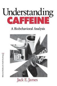 Cover image for Understanding Caffeine: A Biobehavioral Analysis