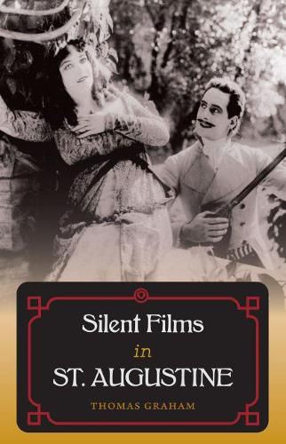 Cover image for Silent Films in St. Augustine