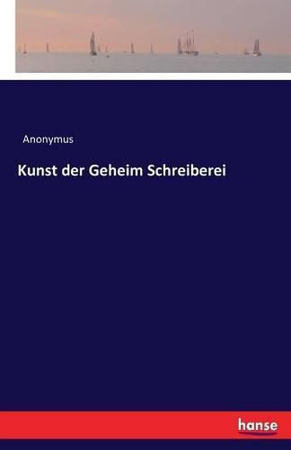 Cover image for Kunst der Geheim Schreiberei