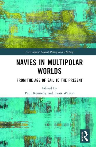 Navies in Multipolar Worlds: From the Age of Sail to the Present
