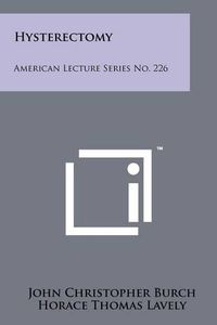Cover image for Hysterectomy: American Lecture Series No. 226