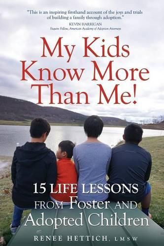 Cover image for My Kids Know More than Me!: 15 Life Lessons from Foster and Adopted Children