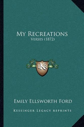 My Recreations: Verses (1872)