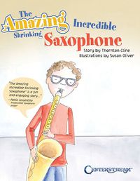 Cover image for The Amazing Incredible Shrinking Saxophone