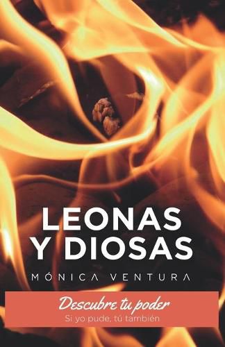 Cover image for Leonas y Diosas.: Descubre tu poder. Si yo pude, tu tambien.