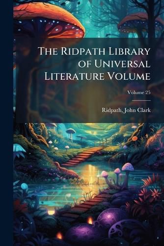 Cover image for The Ridpath Library of Universal Literature Volume Volume 25