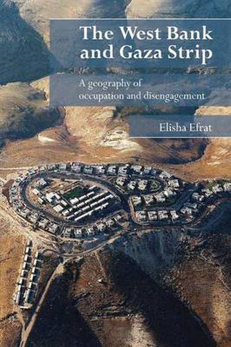 Cover image for The West Bank and Gaza Strip: A Geography of Occupation and Disengagement