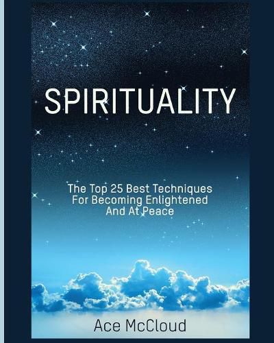 Cover image for Spirituality: The Top 25 Best Techniques For Becoming Enlightened And At Peace