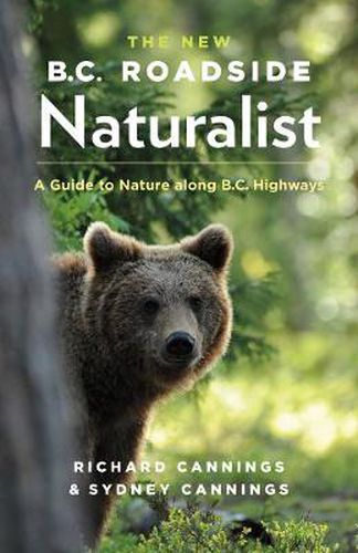 The New B.C. Roadside Naturalist: A Guide to Nature along B.C. Highways