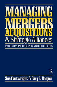 Cover image for Managing Mergers Acquisitions and Strategic Alliances: Integrating People and Cultures