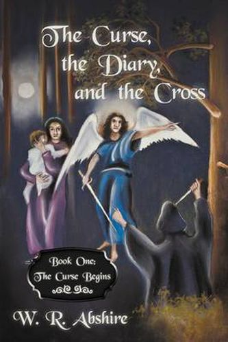 Cover image for The Curse, the Diary and the Cross: Book One: The Curse Begins