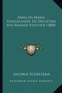 Cover image for Anna En Maria Tesselschade, de Dochters Van Roemer Visscher (1808)