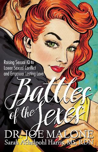 Cover image for Battles of the Sexes: Raising Sexual IQ to Lower Sexual Conflict and Empower Lasting Love