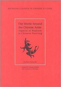 Cover image for World Around the Chinese Artist: Aspects of Realism in Chinese Painting