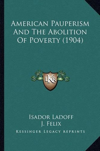 Cover image for American Pauperism and the Abolition of Poverty (1904)