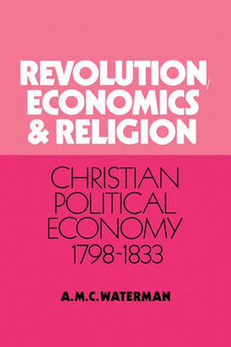 Cover image for Revolution, Economics and Religion: Christian Political Economy, 1798-1833