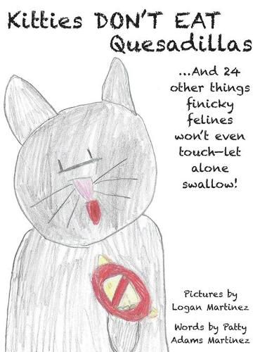 Cover image for Kitties Don't Eat Quesadillas: An A-to-Z Picture Book for Picky Eaters