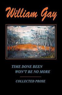 Cover image for Time Done Been Won't Be No More