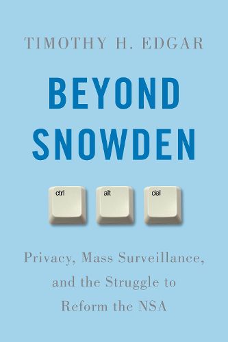 Cover image for Beyond Snowden: Privacy, Mass Surveillance, and the Struggle to Reform the NSA