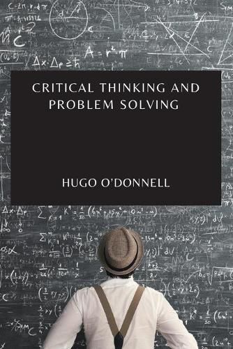 Cover image for Critical Thinking and Problem Solving: The Essential Guide to Become an Expert Problem-Solver and Decision-Maker