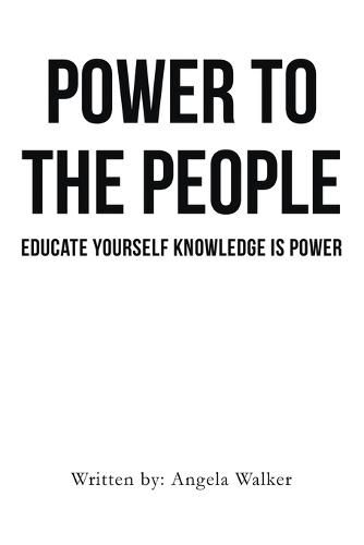 Power To The People: Educate Yourself Knowledge Is Power