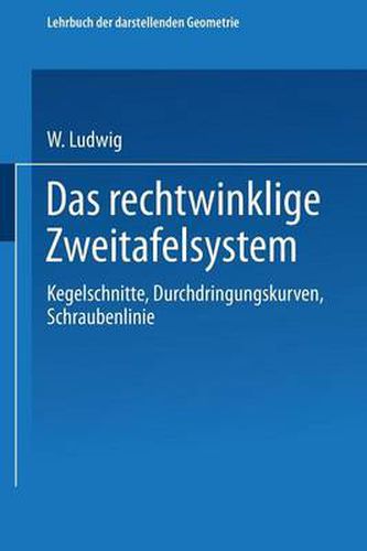 Cover image for Das Rechtwinklige Zweitafelsystem: Kegelschnitte, Durchdringungskurven, Schraubenlinie