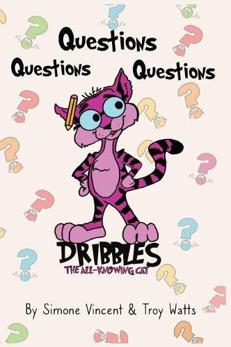 Dribbles The All Knowing Cat: Questions, Questions, Questions