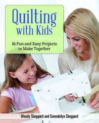 Cover image for Quilting with Kids: 16 Fun and Easy Projects to Make Together