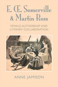 Cover image for E. OE. Somerville and Martin Ross: Women's Literary Collaborations and Victorian Authorship
