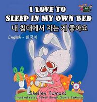 Cover image for I Love to Sleep in My Own Bed: English Korean Bilingual Edition