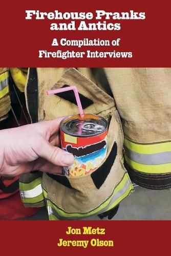 Cover image for Firehouse Pranks and Antics: A Compilation of Firefighter Interviews