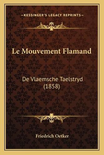 Cover image for Le Mouvement Flamand: de Vlaemsche Taelstryd (1858)