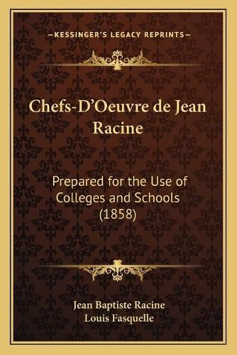 Chefs-D'Oeuvre de Jean Racine: Prepared for the Use of Colleges and Schools (1858)