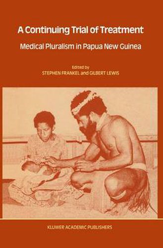 A Continuing Trial of Treatment: Medical Pluralism in Papua New Guinea