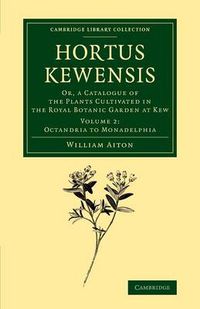 Cover image for Hortus Kewensis: Or, a Catalogue of the Plants Cultivated in the Royal Botanic Garden at Kew