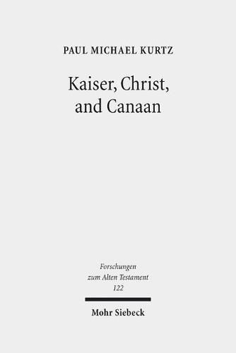 Kaiser, Christ, and Canaan: The Religion of Israel in Protestant Germany, 1871-1918