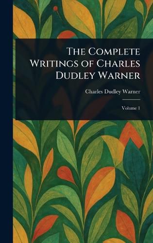 Cover image for The Complete Writings of Charles Dudley Warner