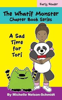 Cover image for The Whatif Monster Chapter Book Series: A Sad Time for Tori