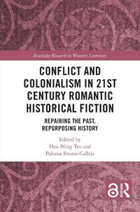 Cover image for Conflict and Colonialism in 21st Century Romantic Historical Fiction