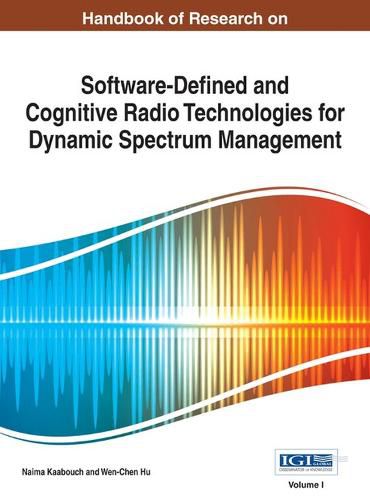 Cover image for Handbook of Research on Software-Defined and Cognitive Radio Technologies for Dynamic Spectrum Management