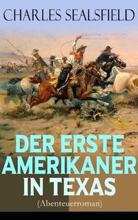 Cover image for Der erste Amerikaner in Texas (Abenteuerroman): Historischer Wildwestroman (Nathan der Squatter)