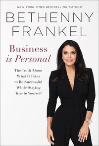 Cover image for Business is Personal: The Truth About What it Takes to Be Successful While Staying True to Yourself
