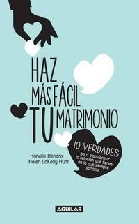 Cover image for Haz Mas Facil Tu Matrimonio / Making Marriage Simple