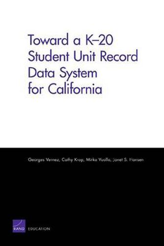 Toward a K-20 Student Unit Record Data System for California