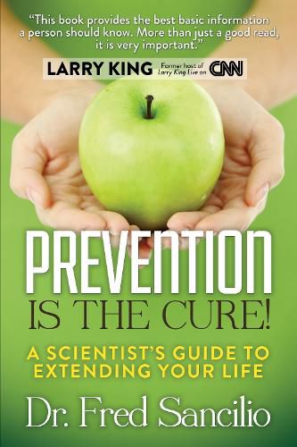 Cover image for Prevention is the Cure!: A Scientist's Guide to Extending Your Life
