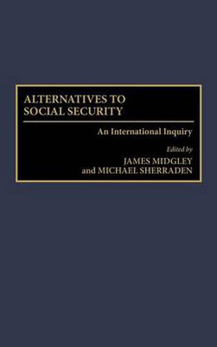 Cover image for Alternatives to Social Security: An International Inquiry