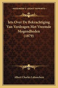 Cover image for Iets Over de Bekrachtiging Van Verdragen Met Vreemde Mogendheden (1879)