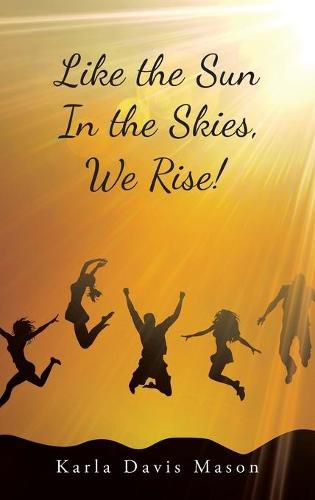 Cover image for Like the Sun in the Skies, We Rise!