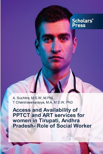 Cover image for Access and Availability of PPTCT and ART services for women in Tirupati, Andhra Pradesh- Role of Social Worker
